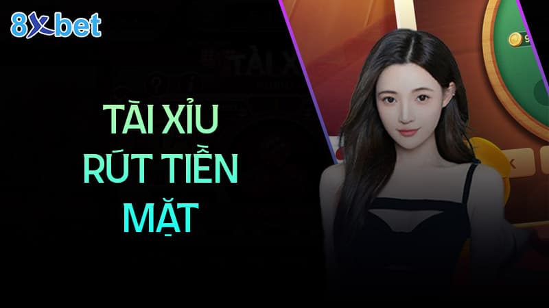 Hướng dẫn chơi game tài xỉu rút tiền mặt uy tín