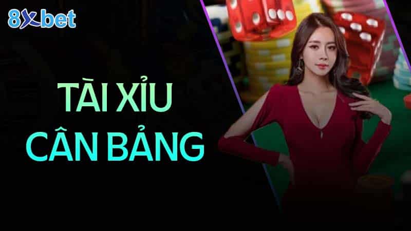 Tài xỉu cân bảng: Hướng dẫn chi tiết và mẹo chơi hiệu quả