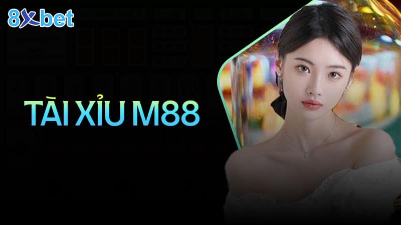 Tài xỉu M88 – Khám phá cách chơi và quyền lợi tham gia